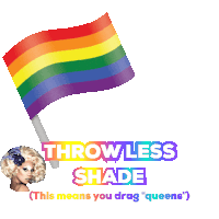 a picture of a rainbow flag with the words throw less shade
