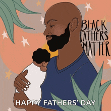 an illustration of a man holding a baby with the words " black fathers matter "