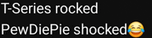 t-series rocked pewdiepie shocked with a laughing face