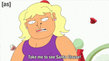 a cartoon of a woman saying " take me to see santa clause "