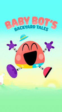a cartoon character is jumping in the air with the words `` baby bot 's backyard tales '' above it .