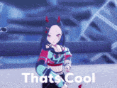 a girl with horns and the words that 's cool behind her