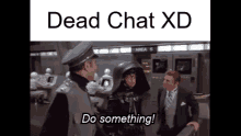Dead Chat Do Something GIF - Dead Chat Do Something Spaceballs GIFs
