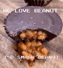 a peanut butter cup with the words we love peanut i 'd smash peanut on it