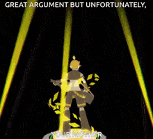 a cartoon character says " great argument but unfortunately "