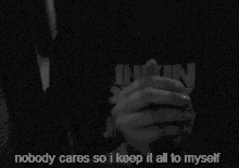 nobody cares keep it all myself