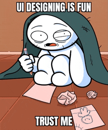 a cartoon character with a blanket over his head says ui designing is fun and trust me