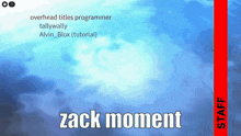 a picture of a blue sky with the words zack moment on it