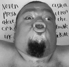 a black and white photo of a man with the words never prosh about crk ink written above him