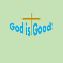 a green background with a cross and the words " god is good "