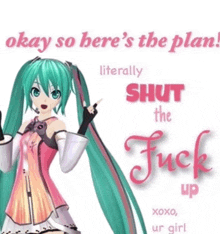 a picture of a girl with the words " okay so here 's the plan literally shut the fuck up "