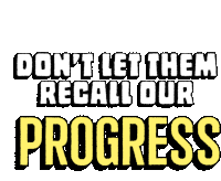 Dont Let Them Recall Our Progress Governor Sticker - Dont Let Them Recall Our Progress Governor Future Stickers