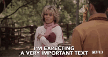 Im Expecting A Very Important Text Jane Fonda GIF - Im Expecting A Very Important Text Jane Fonda Grace Hanson GIFs