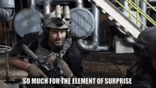 So Much For The Element Of Surprise Seal Team GIF - So Much For The Element Of Surprise Seal Team Jason Hayes GIFs