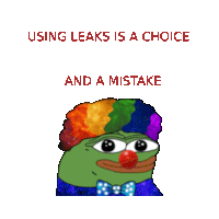 using leaks is a choice and a mistake with a clown