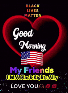 a green heart with the words good morning my friends i 'm a black rights ally love you on it