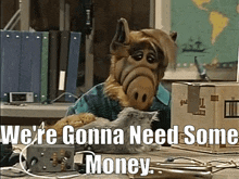 Alf Money GIF - Alf Money Were Gonna Need Some Money GIFs