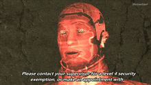 a computer generated image of a robot says please contact your supervisor for a level 4 security exemption or make an appointment with-
