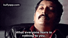 What Everyone Fears Isnothing To You,.Gif GIF - What Everyone Fears Isnothing To You Prakash Raj What Everyone-fears GIFs
