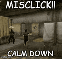 a screenshot of a video game with the words misclick calm down
