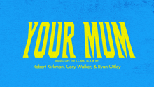 a blue background with yellow letters that says your mum