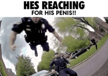 two police officers are jumping over a car with the caption hes reaching for his penis