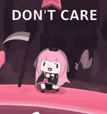 a cartoon girl is sitting on a pink surface next to a scythe and the words `` do n't care '' .