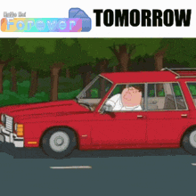 a cartoon of peter griffin driving a red car with the words forever tomorrow behind him