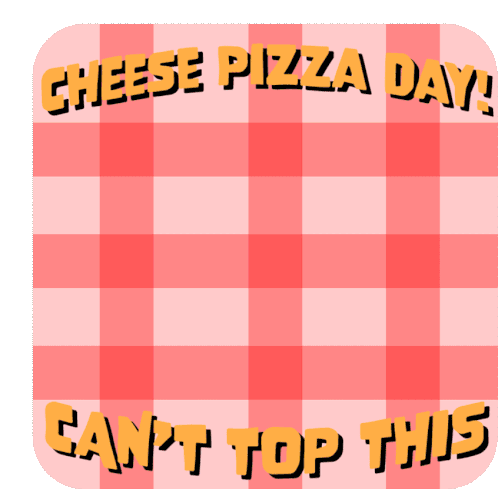 Cheese Pizza Day Cant Top This Sticker - Cheese Pizza Day Cant Top This Pizza Day Stickers