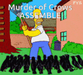a cartoon of homer simpson holding a rake with the words murder of crows assemble written above him