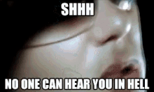 Shh No One Can Hear You In Hell GIF - Shh No One Can Hear You In Hell Shut It GIFs
