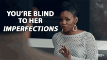 Youre Blind To Her Imperfections You Need To Open Your Eyes GIF - Youre Blind To Her Imperfections You Need To Open Your Eyes Dont Be Desperate GIFs
