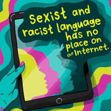 sexist and racist language has no place on the internet sexist sexism racist racism