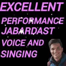 a picture of a man with the words excellent performance jabardast voice and singing