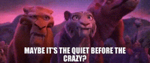 Ice Age Diego GIF - Ice Age Diego Maybe Its The Quiet Before The Crazy GIFs