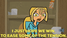total drama island bridgette i just hope we win to ease some of the tension win