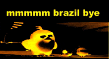a picture of a cartoon character with the words mmmm brazil bye on it
