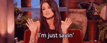 Whatever Im Just Saying GIF - Whatever Im Just Saying Selena Gomez GIFs