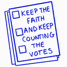 keep the faith have faith keep counting count every vote every vote counts