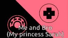 a red and black sign that says me and bro ( my princess sarah )