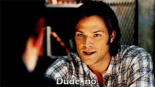 Dude No GIF - Dude No Sam Winchester Supernatural GIFs