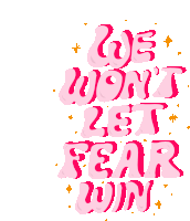We Wont Let Fear Win Love Over Fear Sticker - We Wont Let Fear Win Love Over Fear Love Wins Stickers
