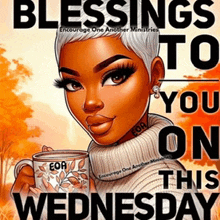 a cartoon of a woman holding a cup of coffee with the words blessings to you on this wednesday