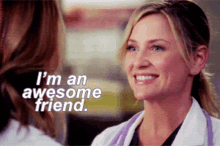 Greys Anatomy Arizona Robbins GIF - Greys Anatomy Arizona Robbins Im An Awesome Friend GIFs