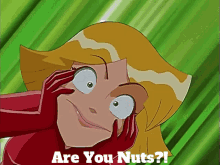 Totally Spies Clover GIF - Totally Spies Clover Are You Nuts GIFs