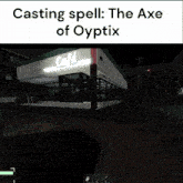 a casting spell for the axe of oyptix is shown in a video game