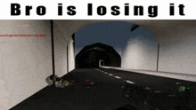 a video game scene with the words bro is losing it