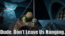 tmnt michelangelo dont leave us hanging answer us waiting for response