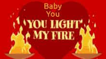 baby you light my fire torches heart sexy hot flame