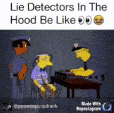 a cartoon of a police officer talking to a man with the caption lie detectors in the hood be like ..